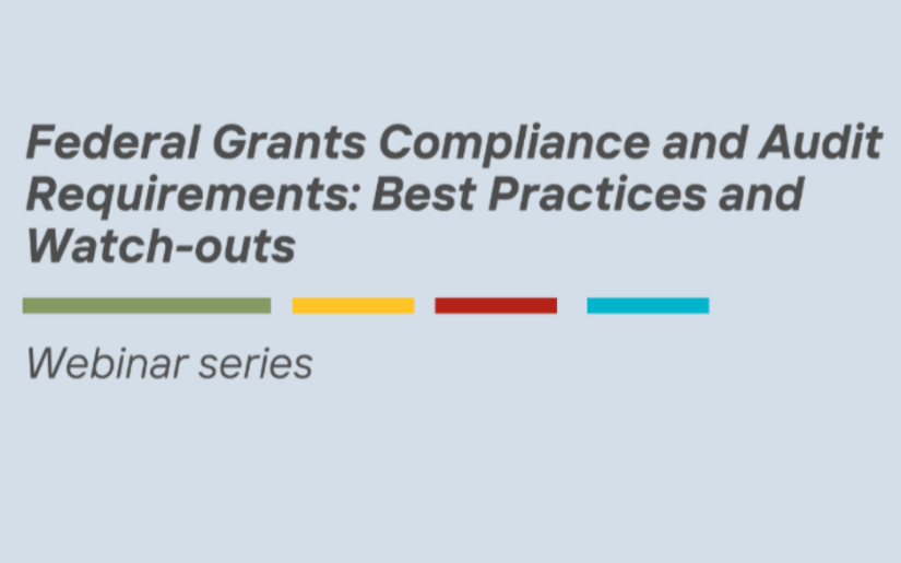 Federal Grants Compliance and Audit Requirements: Best Practices and Watch-outs Session 2